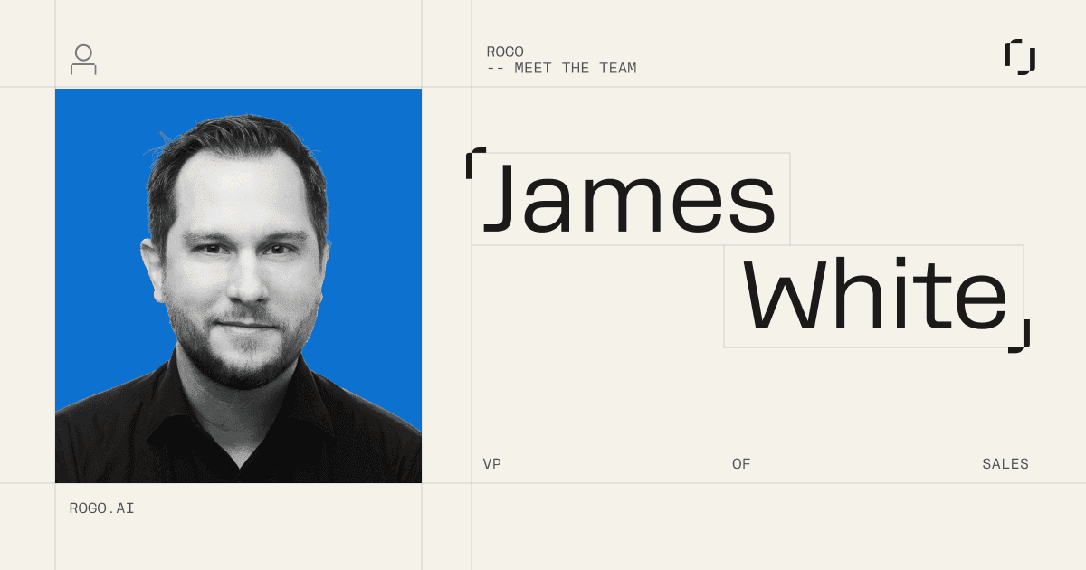 Meet the Rogo Team: James White, VP of Sales